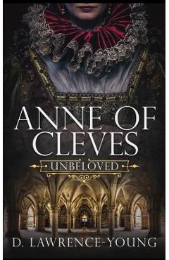 Coperta cărții 'Anne of Cleves: Unbeloved - D. Lawrence-young'