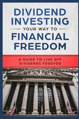 Dividend Investing Your Way to Financial Freedom: A Guide to Live Off Dividends Forever - Millionaire Mob