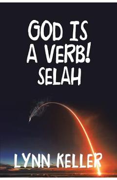 Coperta cărții 'God Is a Verb!: Selah - Lynn Keller'