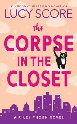The Corpse in the Closet: A Riley Thorn Novel - Lucy Score