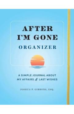After I'm Gone Organizer: A Simple Journal about My Affairs and Last Wishes - Sourcebooks