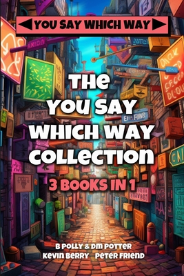 The You Say Which Way Collection: Dungeon of Doom, Secrets of the Singing Cave, Movie Mystery Madness - Blair Polly