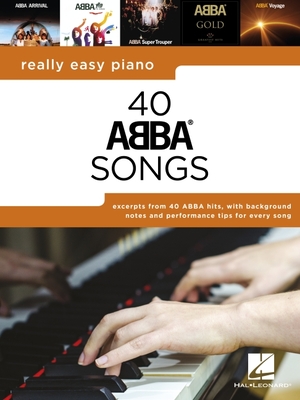 Really Easy Piano: 40 Abba Songs - Includes Background Notes and Performance Tips for Every Song! - Abba