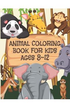Coperta cărții 'Animal Coloring Book For Kids Ages 8-12: Children Will Love This Beautiful Gift - C. R. Merriam'
