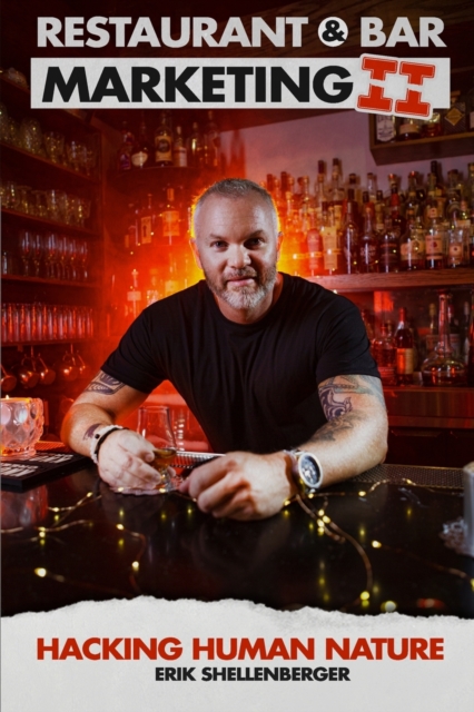 Restaurant & Bar Marketing II: Hacking Human Nature - Erik Shellenberger