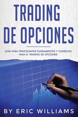 Coperta cărții 'Trading de opciones: Guía para principiantes Fundamentos y consejos para el trading de opciones (Libro En Español/'