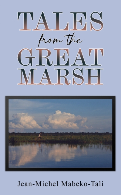 Tales from the Great Marsh - Jean-michel Mabeko-tali