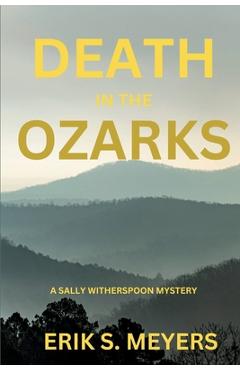Coperta cărții 'Death in the Ozarks: A Sally Witherspoon Mystery - Erik S. Meyers'