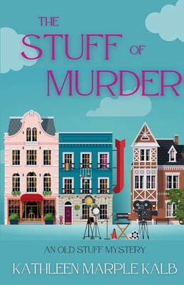 The Stuff of Murder: An Old Stuff Mystery - Kathleen Marple Kalb