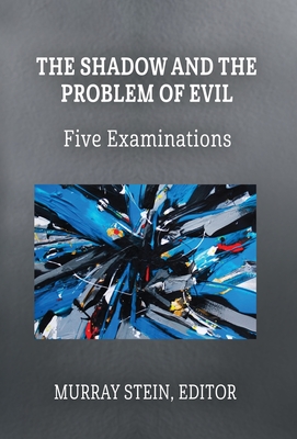The Shadow and the Problem of Evil: Five Examinations - Murray Stein
