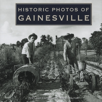 Historic Photos of Gainesville - Steve Rajtar