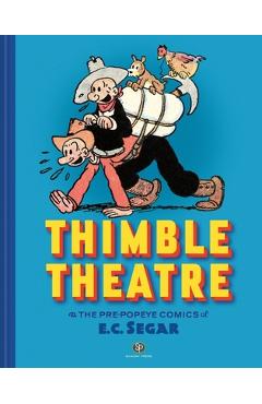 Coperta cărții 'Thimble Theatre & the Pre-Popeye Comics of E.C. Segar: Revised and Expanded - E. C. Segar'