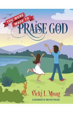 Coperta cărții 'You Were Made To Praise God - Vicki L. Moag'