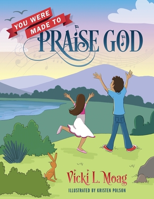Coperta cărții 'You Were Made To Praise God - Vicki L. Moag'