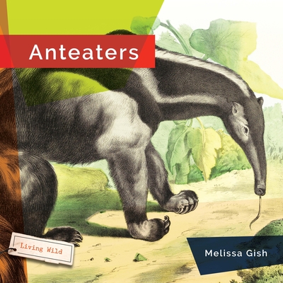 Anteaters - Melissa Gish