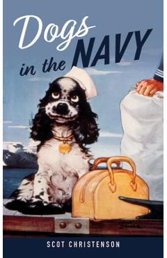 Coperta cărții 'Dogs in the Navy - Scot Christenson'