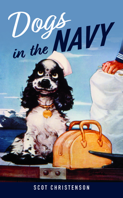 Dogs in the Navy - Scot Christenson