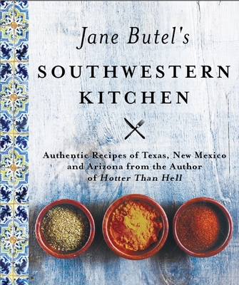 Coperta cărții 'Jane Butel's Southwestern Kitchen: Revised Edition - Jane Butel'