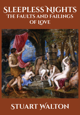 Sleepless Nights: The Faults and Failings of Love - Stuart Walton