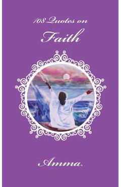 108 Quotes On Faith - Sri Mata Amritanandamayi Devi