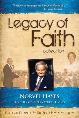 Legacy of Faith Collection: Norvel Hayes: Teacher of Supernatural Living - Norvel Hayes