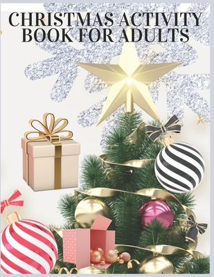 Christmas Activity Book For Adults: Christmas Activity Book.Includes-Coloring, Matching, Mazes, Drawing, Crosswords, Color By Number And Recipes book - Amazing Press House
