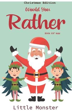 Coperta cărții 'Would you rather book for kids: Would you rather book for kids: Christmas Edition: A Fun Family Activity Book for Boys'