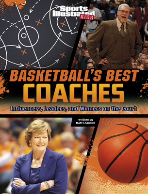 Basketball's Best Coaches: Influencers, Leaders, and Winners on the Court - Matt Chandler