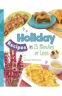 Coperta cărții 'Holiday Recipes in 15 Minutes or Less - Tamara Jm Peterson'