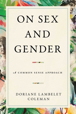 On Sex and Gender: A Commonsense Approach - Doriane Lambelet Coleman