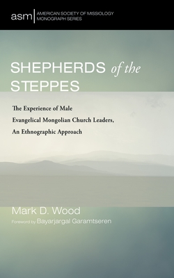 Coperta cărții 'Shepherds of the Steppes - Mark D. Wood'