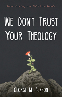 Coperta cărții 'We Don't Trust Your Theology - George M. Benson'
