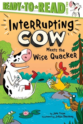 Interrupting Cow Meets the Wise Quacker: Ready-To-Read Level 2 - Jane Yolen