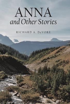 Anna and Other Stories - Richard A. Devore