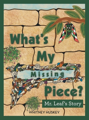 What's My Missing Piece?: Mr. Leaf's Story and Mr. Root's Story - Whitney Huskey