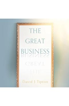 Coperta cărții 'The Great Business - David J. Tipton'
