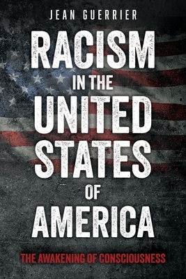 Racism in the United States of America: The Awakening of Consciousness - Jean Guerrier