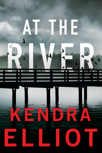 At the River - Kendra Elliot