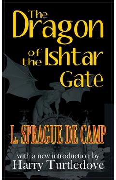 Coperta cărții 'Dragon of the Ishtar Gate - L. Sprague De Camp'