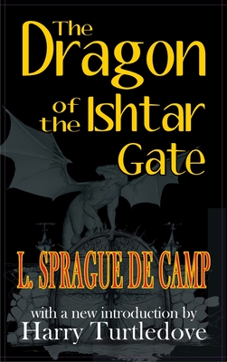 Coperta cărții 'Dragon of the Ishtar Gate - L. Sprague De Camp'