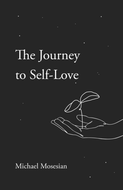 The Journey to Self-Love - Michael Mosesian