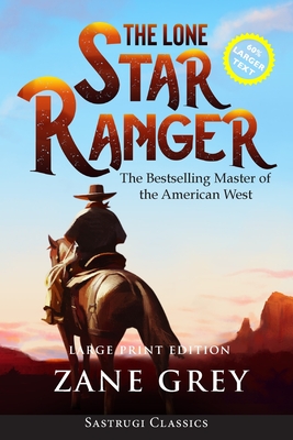 The Lone Star Ranger (Annotated) LARGE PRINT - Zane Grey