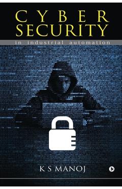 Coperta cărții 'Cyber Security: in industrial automation - K S Manoj'