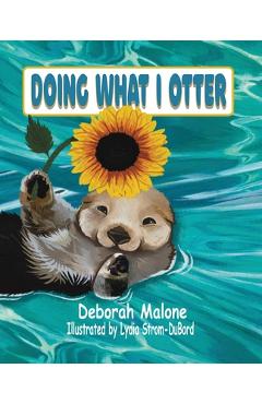 Poza produsului Doing What I Otter - Deborah L. Malone