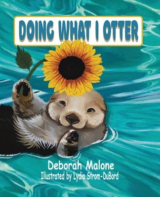 Doing What I Otter - Deborah L. Malone