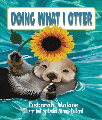 Doing What I Otter - Deborah L. Malone