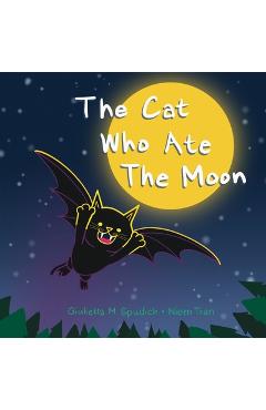 Coperta cărții 'The Cat Who Ate The Moon - Giulietta M. Spudich'