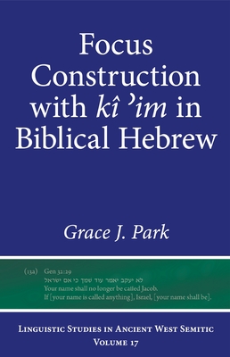 Focus Construction with Kî ʾim in Biblical Hebrew - Grace J. Park