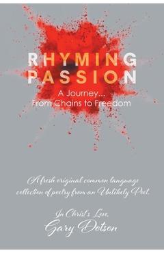 Coperta cărții 'Rhyming Passion: A Journey... From Chains to Freedom - Gary Dotson'