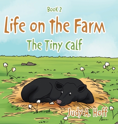 Coperta cărții 'Life on the Farm: The Tiny Calf - Judy A. Hoff'